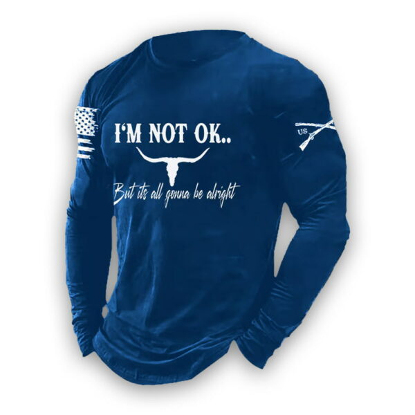 Mens Im Not Ok But Its All Gonna Be Alright Print Casual Long Sleeve T Shirt 3