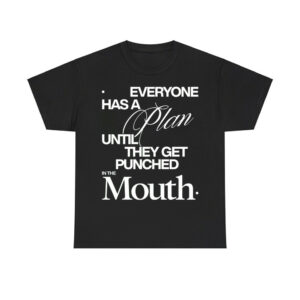 Mike Tyson Everyone Has A Plan Until They Get Punched In The Mouth Shirt