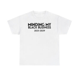 Minding My Black Business 2025-2029 Shirt