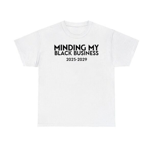 Minding My Black Business 2025-2029 Shirt