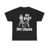 My Body Her Choice Women's Version Shirt