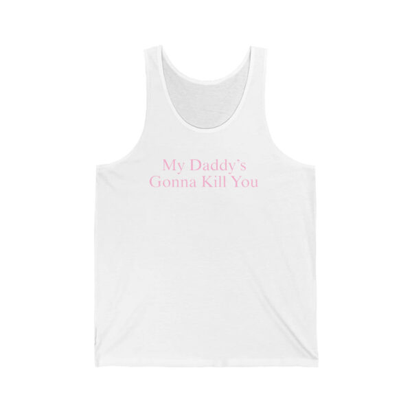 My Daddys Gonna Kill You Shirt 3