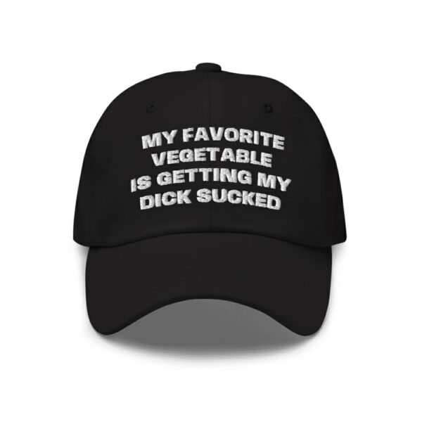 My Favorite Vegetable Is Getting My Dick Sucked Hat