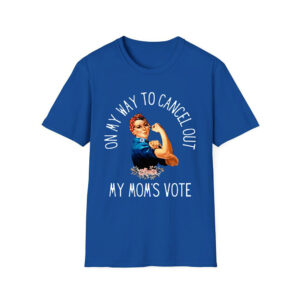 On My Way To Cancel Out My Mom's Vote Shirt