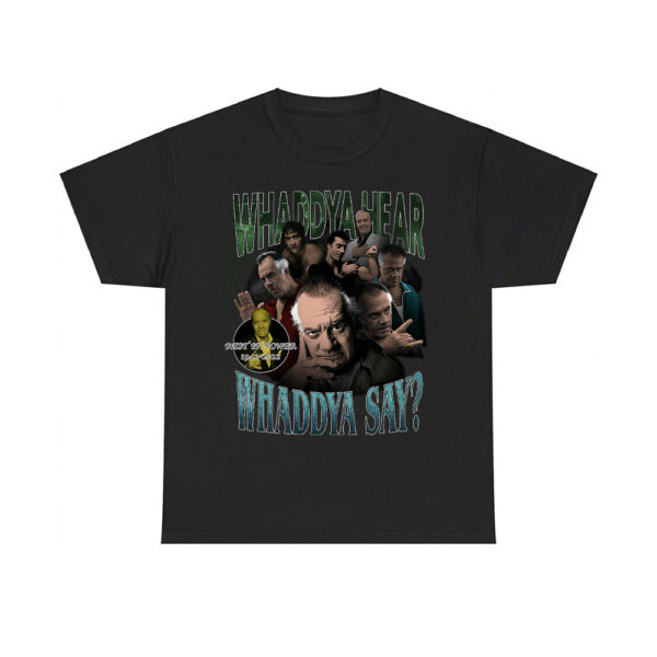 Paulie Walnuts Whaddya Hear Whaddya Say Shirt