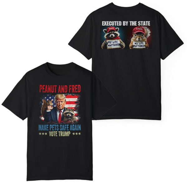 Peanut And Fred Executed By The State My Life Mattered Vote Trump Shirt