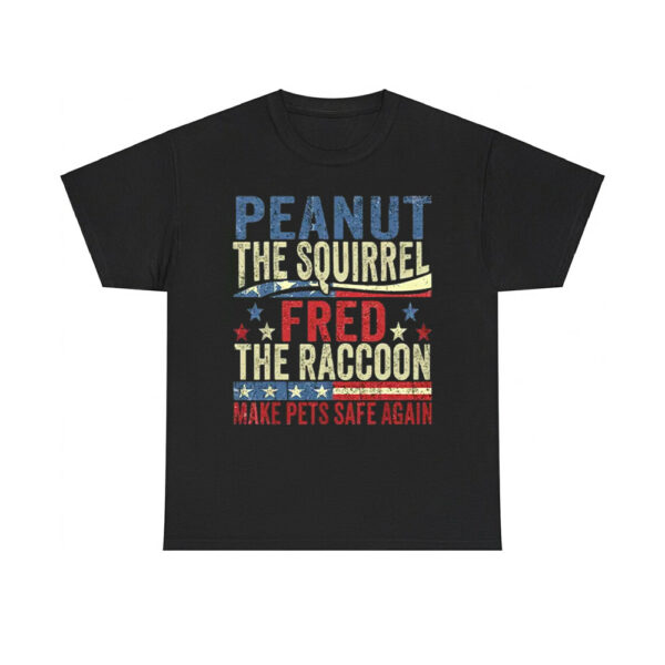 Peanut The Squirrel And Fred The Raccoon Make Pets Safe Again Shirt