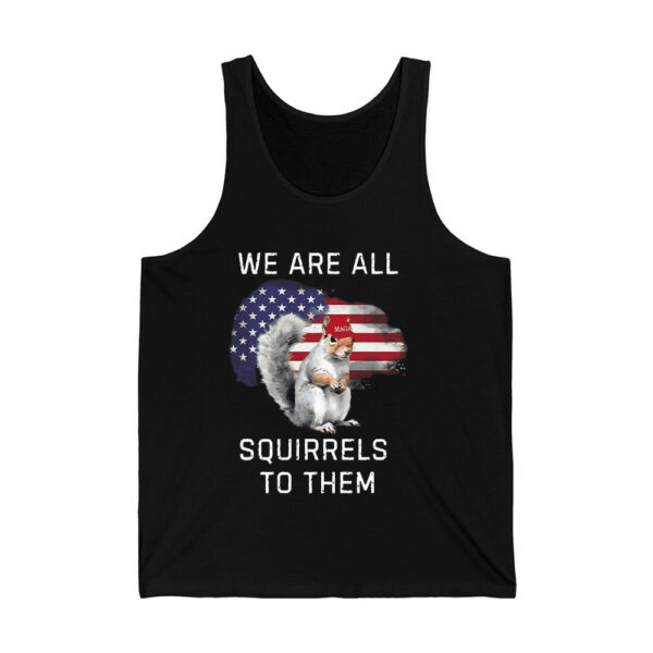 Peanut We Are All Squirrels To Them Shirt 4