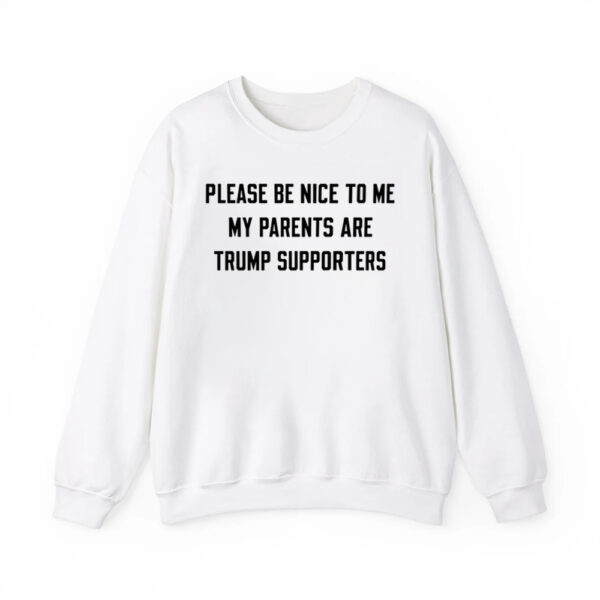 Please Be Nice To Me My Parents Are Trump Supporters Shirt 2