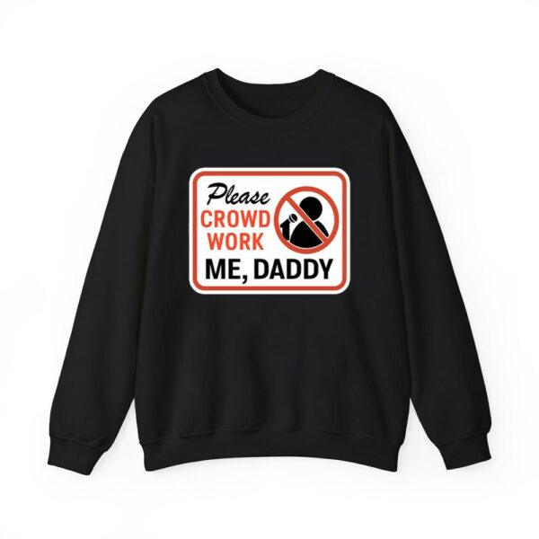 Please Crowd Work Me Daddy Shirt 4