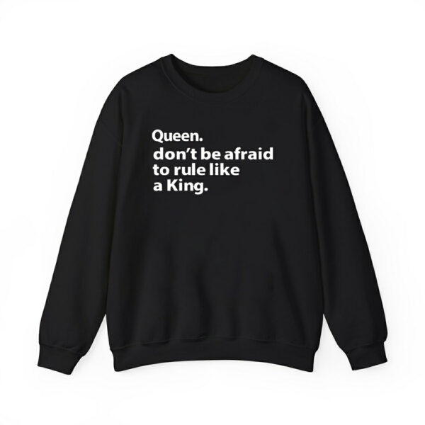 Queen Dont Be Afraid To Rule Like A King Shirt 2