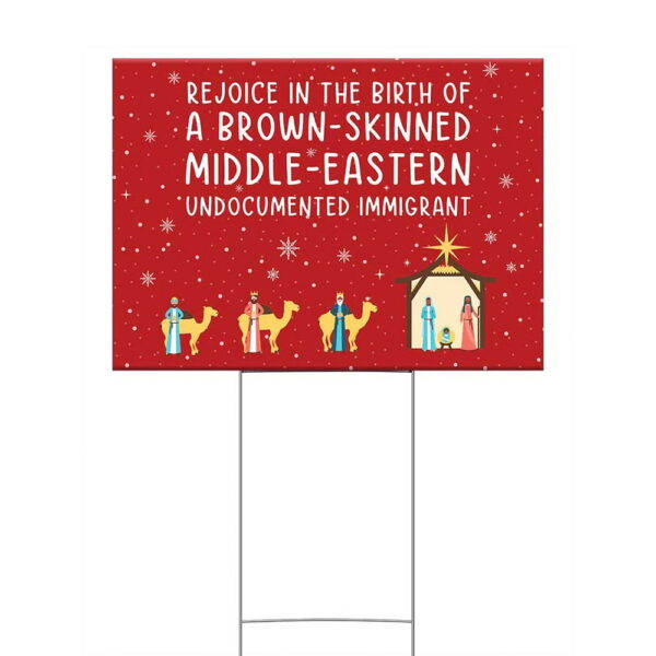 Rejoice In The Birth Of A Brown-Skinned Middle-Eastern Undocumented Immigrant Yard Sign