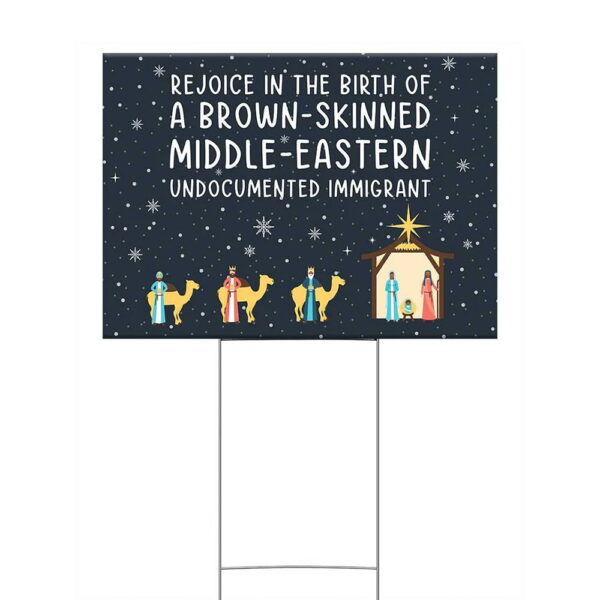 Rejoice In The Birth Of A Brown Skinned Middle Eastern Undocumented Immigrant Yard Sign 2