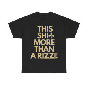 Saints This Shit More Than A Rizzi Shirt