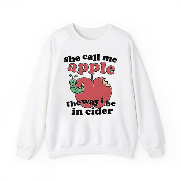 She Call Me Apple The Way I Be In Cider Shirt 2