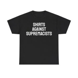 Shirts Against Supremacists Shirt