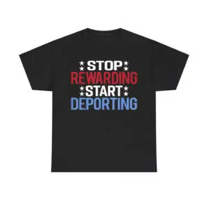 Stop Rewarding Start Deporting Shirt