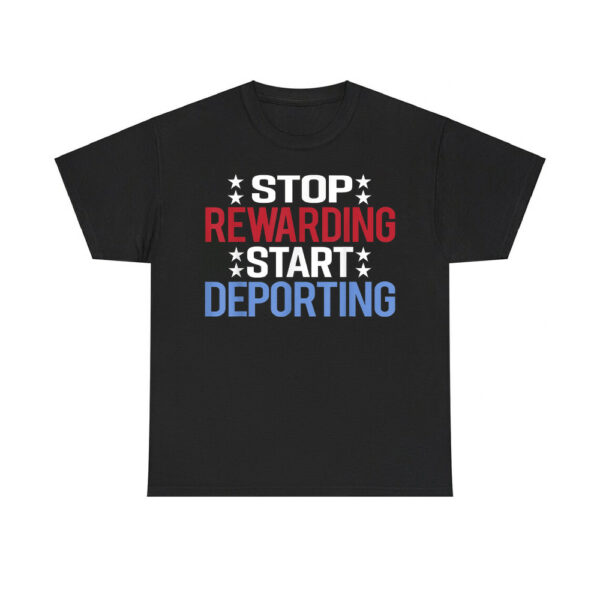 Stop Rewarding Start Deporting Shirt