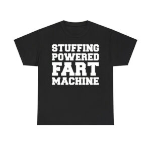 Stuffing Powered Fart Machine Shirt