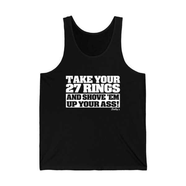 Take Your 27 Rings And Shove Em Up Your Ass Shirt 2