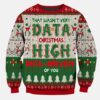 That Wasn't Very Data Christmas High Data-Driven Of You Ugly Sweater