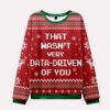 That Wasn't Very Data Driven Of You Ugly Christmas Sweater