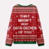 That Wasnt Very Data Driven Of You Ugly Christmas Sweater 2