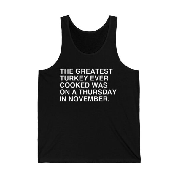 The Greatest Turkey Ever Cooked Was On A Thursday In November Shirt 3