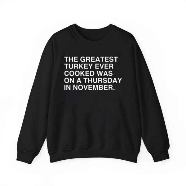 The Greatest Turkey Ever Cooked Was On A Thursday In November Shirt 4