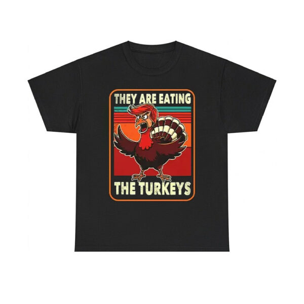 They Are Eating Turkey Donald Trump Thanksgiving Shirt