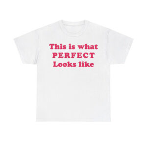 This Is What Perfect Looks Like Shirt