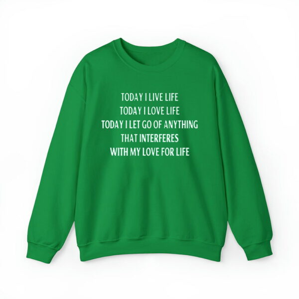 Today I Live Life Today I Love Life Today I Let Go Of Anything That Interferes With My Love For Life Shirt 2