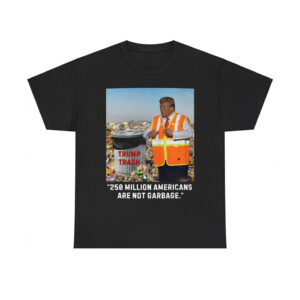 Trump 250 Million Americans Are Garbage Shirt