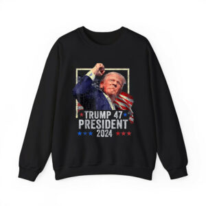 Trump 47 President 2024 Sweatshirt