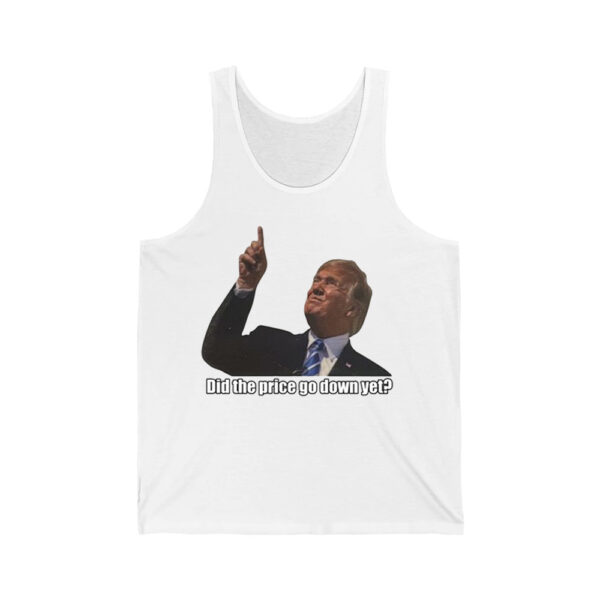 Trump Did The Price Go Down Yet Shirt 2