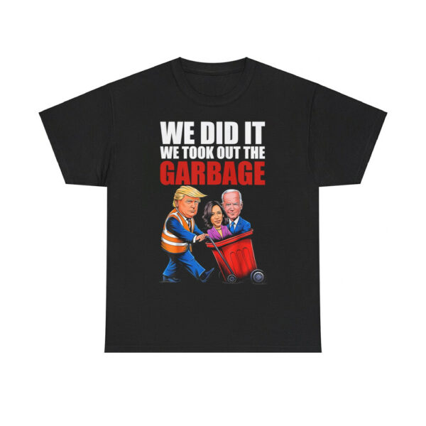 Trump We Did It We Took Out The Garbage Biden Harris Shirt