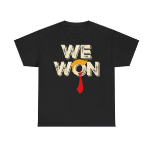 Trump We Won 2024 Republican Election Celebration Shirt