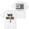 Trump We Won Inauguration Day 47th President Of United States January 20 2025 Shirt