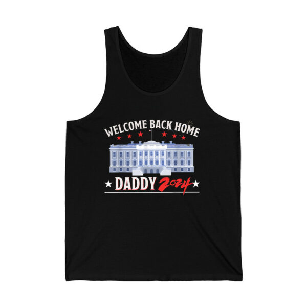 Trump Welcome Back Home Daddy 2024 Shirt 3