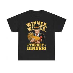 Trump Winner Winner Turkey Dinner Thanksgiving Shirt