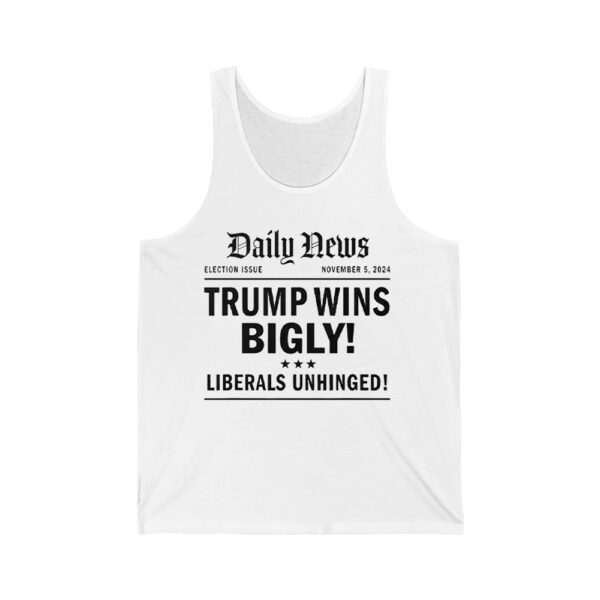 Trump Wins Bigly Liberals Unhinged Daily News Shirt 2