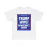 Trump Wins Democracy Saved Shirt