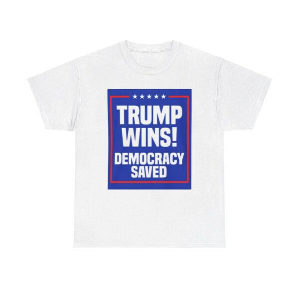 Trump Wins Democracy Saved Shirt