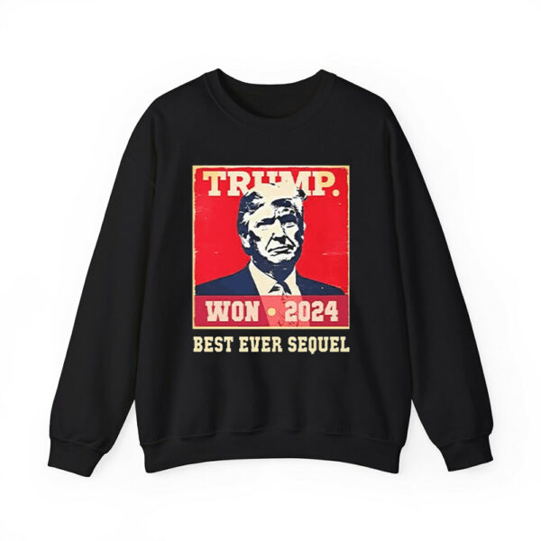 Trump Won 2024 Best Ever Sequel Shirt 4