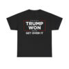 Trump Won 2024 Get Over It Shirt