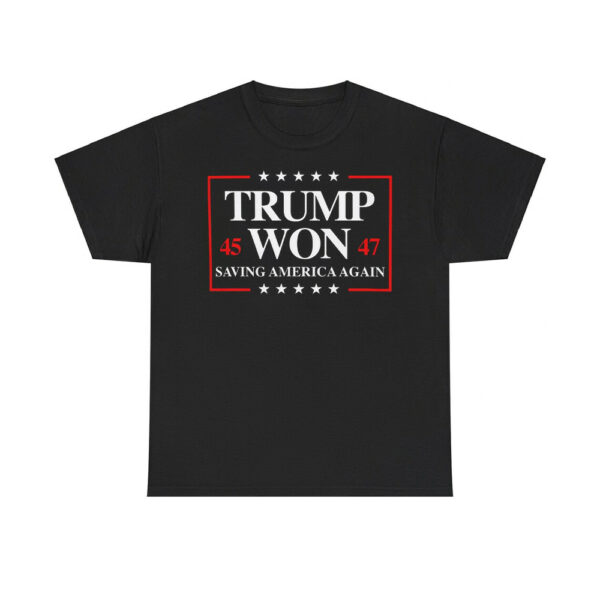 Trump Won 45 47 Saving America Again Shirt