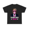 Trump Won Again 2024 Election Vote President 47th American Shirt