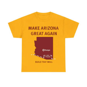 Tyler Bowyer Make Arizona Great Again Build That Wall Shirt