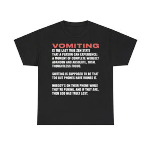 Vomiting Is The Last True Zen State That A Person Can Experience Shirt