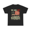 We Are Not We The People Garbage Pro Trump Shirt